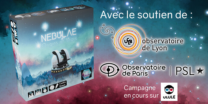 À gauche : la boîte du jeu NEBULAE : Origins of Stars À droite : Avec le soutien de : logo Observatoire de Lyon logo Observatoire de Paris PSL* puis : Campagne en cours sur logo Ulule Fond : Illustration d'une nébuleuse de formation d'étoiles.